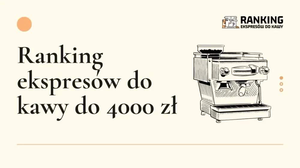 Ranking ekspresów do kawy do 4000 zł