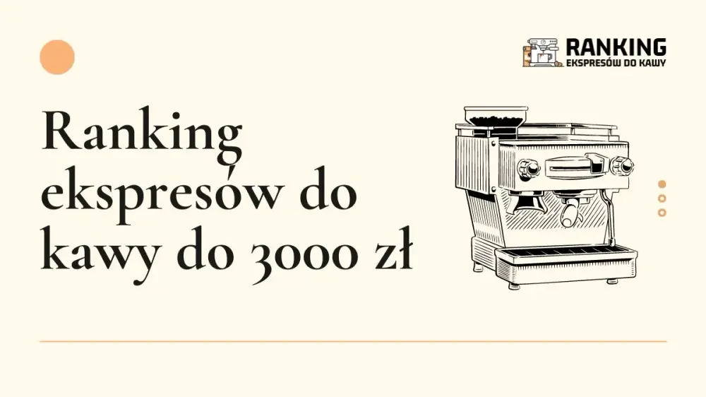 Ranking ekspresów do kawy do 3000 zł
