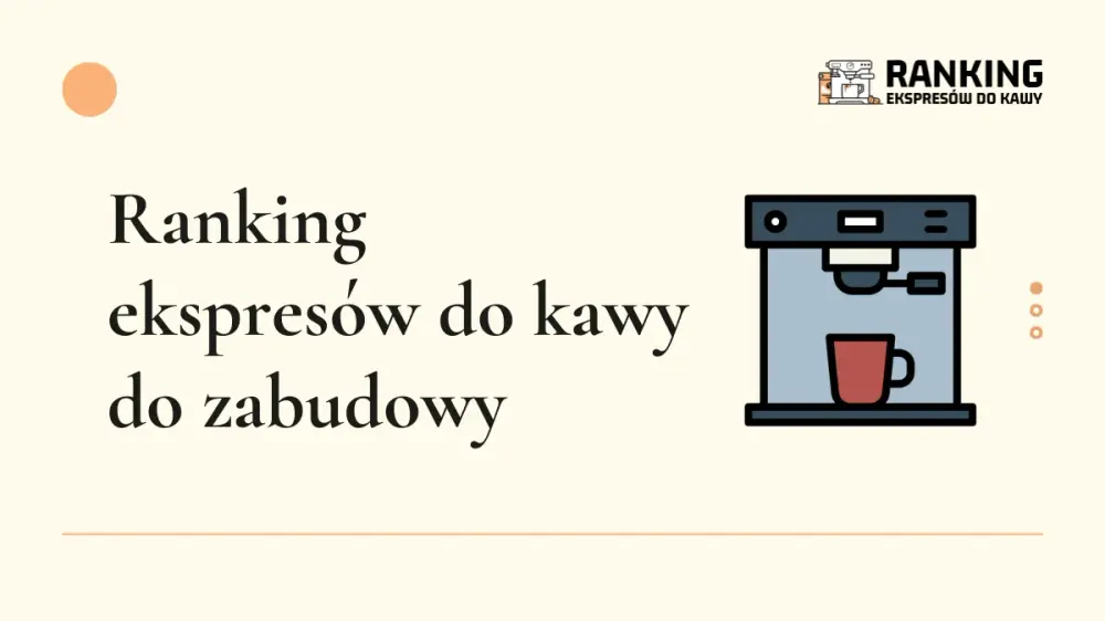 ranking ekspresów do kawy do zabudowy