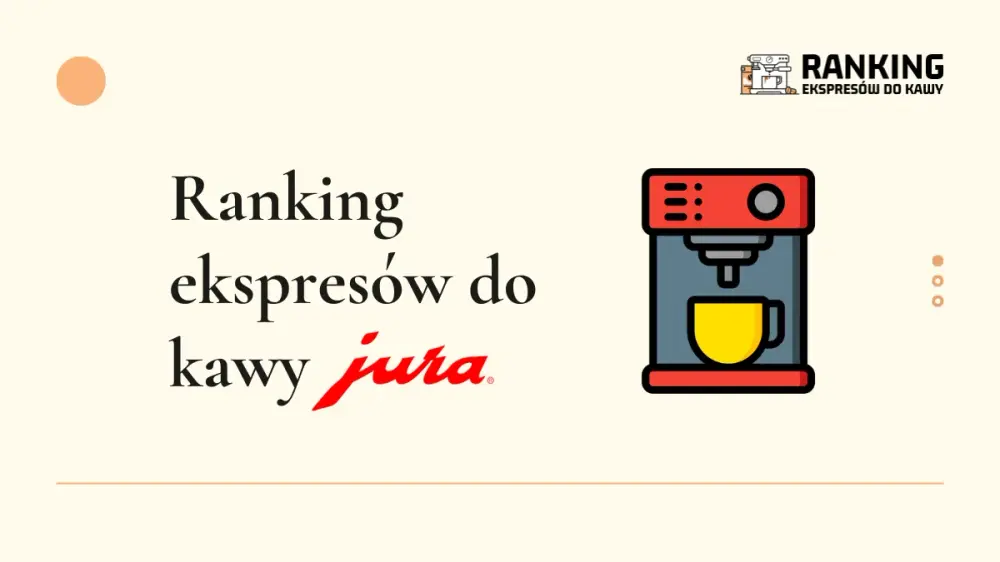 ranking ekspresów do kawy jura