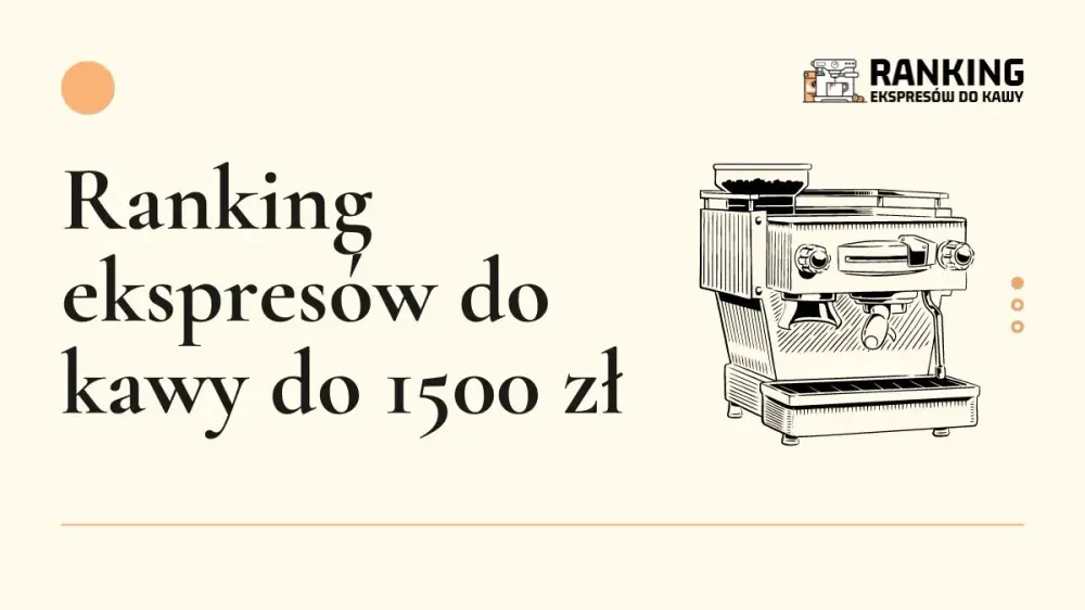 Ranking ekspresów do kawy do 1500 zł