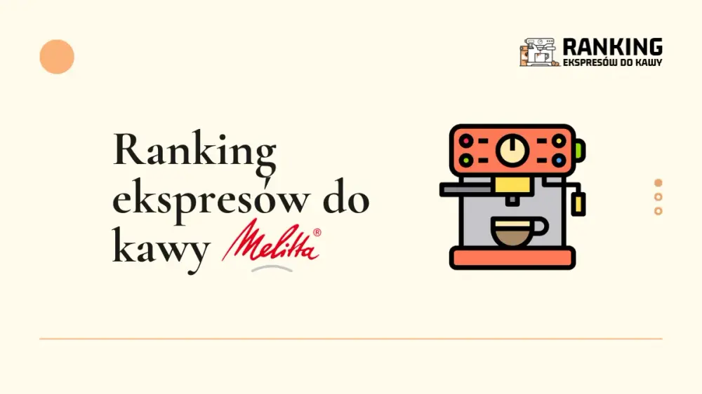 ranking ekspresów do kawy Melitta